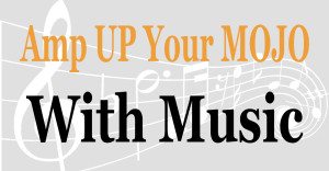 amp up your mojo with music